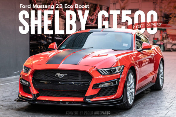ชุดแต่ง Shelby GT500 สำหรับ Ford Mustang